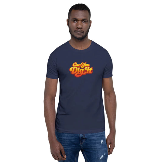 Retro Can You Dig It Graphic Unisex t-shirt