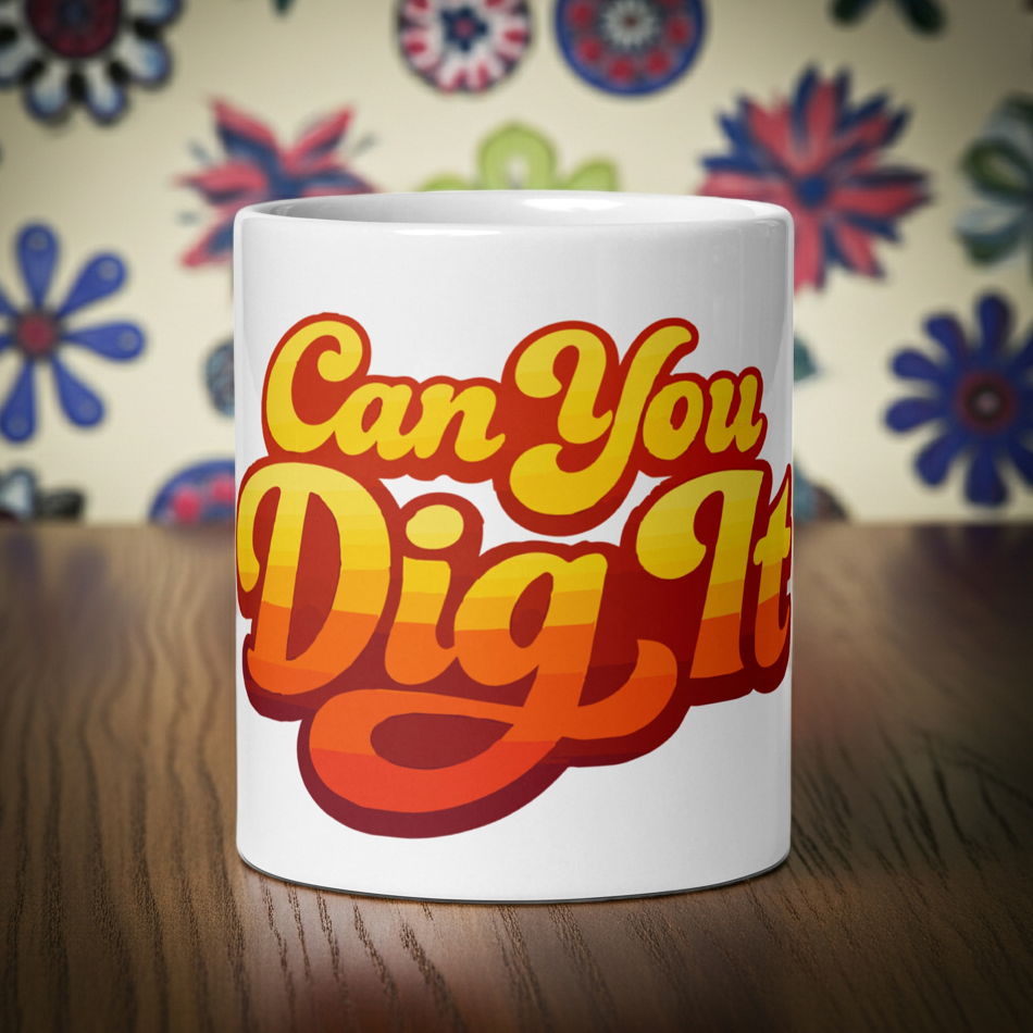 Retro sunset gradient typography reading Can You Dig It in bold orange and yellow groovy letters on a ceramic mug.