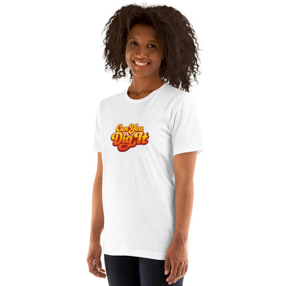 Retro Can You Dig It Graphic Unisex t-shirt