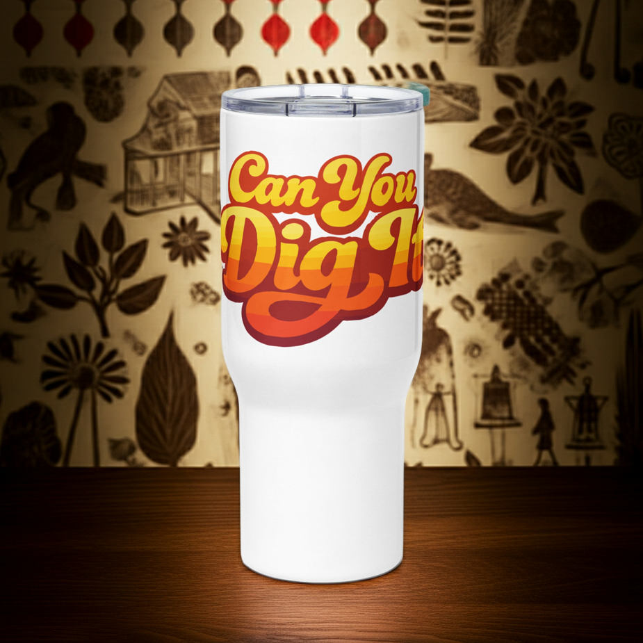 70s retro groovy font saying Can You Dig It in a yellow and orange sunburst gradient on a stainless travel mug.