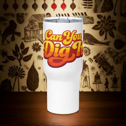 70s retro groovy font saying Can You Dig It in a yellow and orange sunburst gradient on a stainless travel mug.
